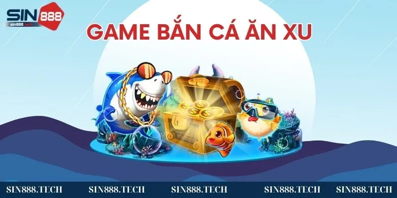 Giới thiệu game bắn cá ăn xu tại Sin88