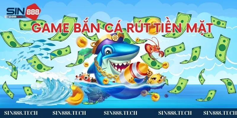 Game bắn cá rút tiền mặt thu hút nhiều thành viên tham gia săn thưởng